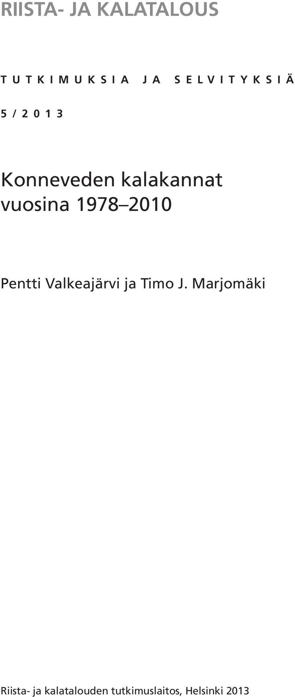 vuosina 1978 2010 Pentti Valkeajärvi ja Timo J.