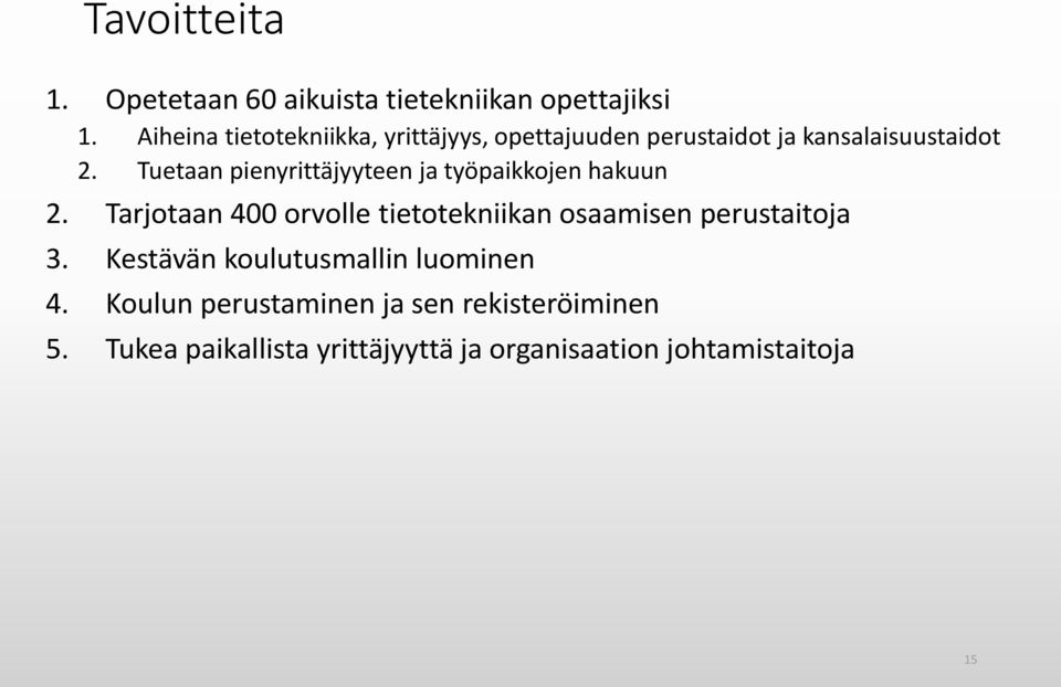 Tuetaan pienyrittäjyyteen ja työpaikkojen hakuun 2.