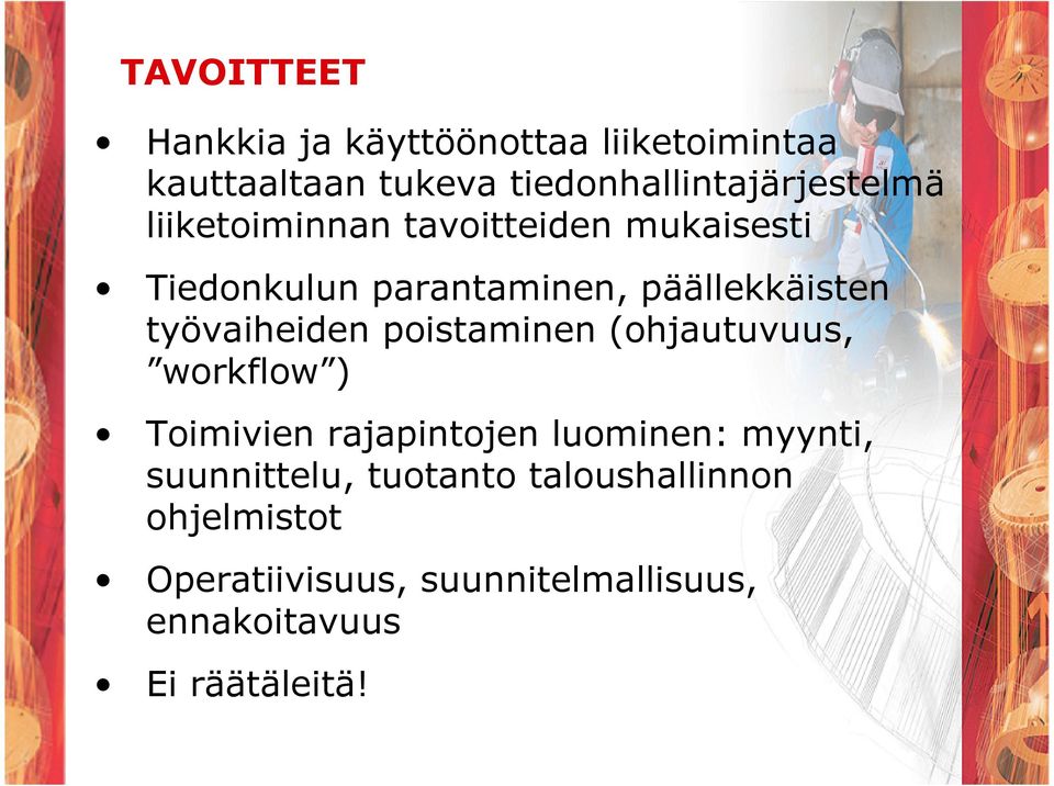 päällekkäisten työvaiheiden poistaminen (ohjautuvuus, workflow ) Toimivien rajapintojen