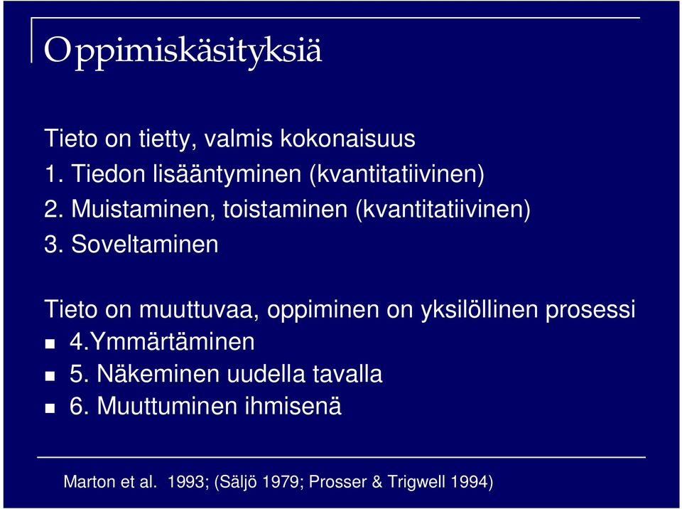 Muistaminen, toistaminen (kvantitatiivinen) 3.