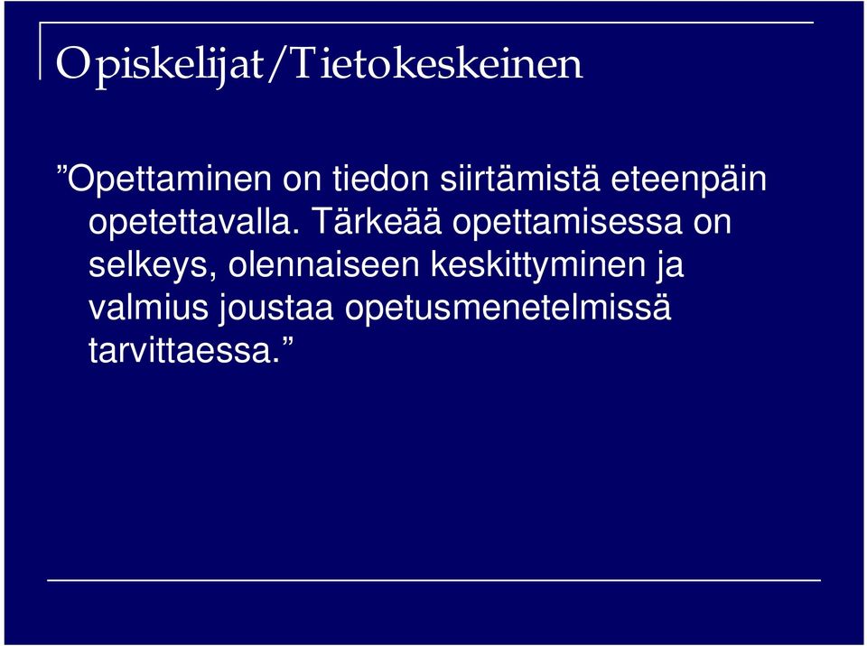 Tärkeää opettamisessa on selkeys, olennaiseen