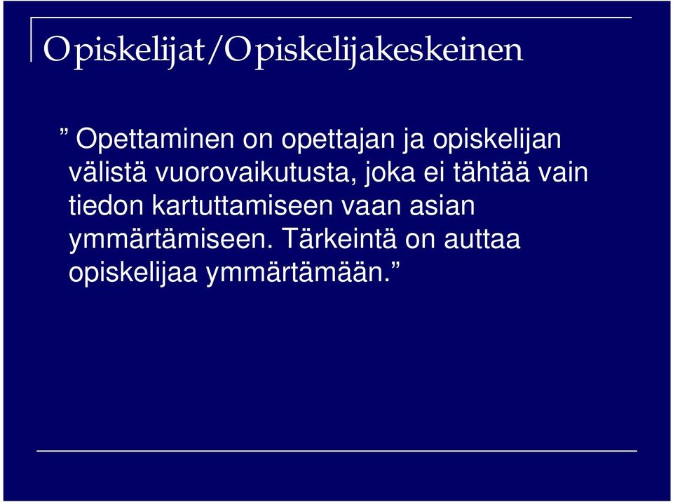 joka ei tähtää vain tiedon kartuttamiseen vaan asian