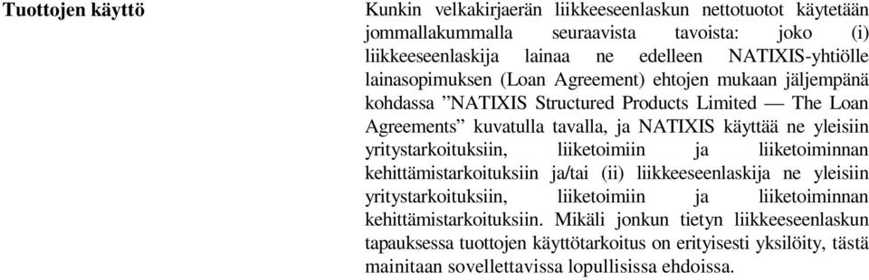 käyttää ne yleisiin yritystarkoituksiin, liiketoimiin ja liiketoiminnan kehittämistarkoituksiin ja/tai (ii) liikkeeseenlaskija ne yleisiin yritystarkoituksiin, liiketoimiin ja