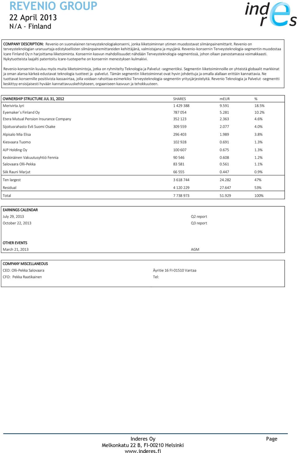 Revenio- konsernin Terveysteknologia- segmentin muodostaa Icare Finland Oy:n harjoittama liiketoiminta.