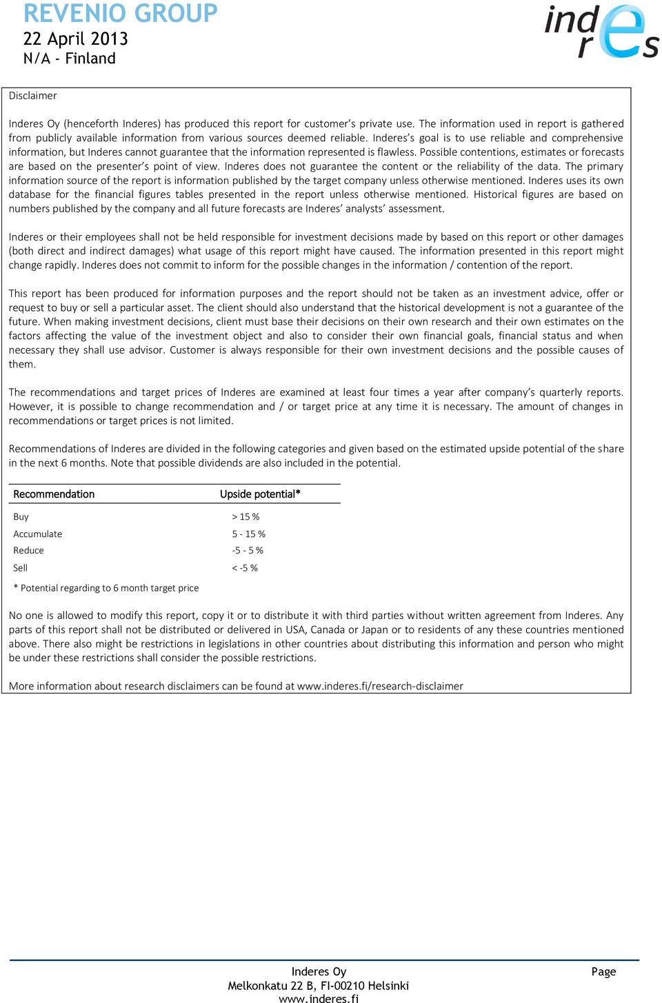 Inderes uses its own database for the financial figures tables presented in the report unless otherwise mentioned.