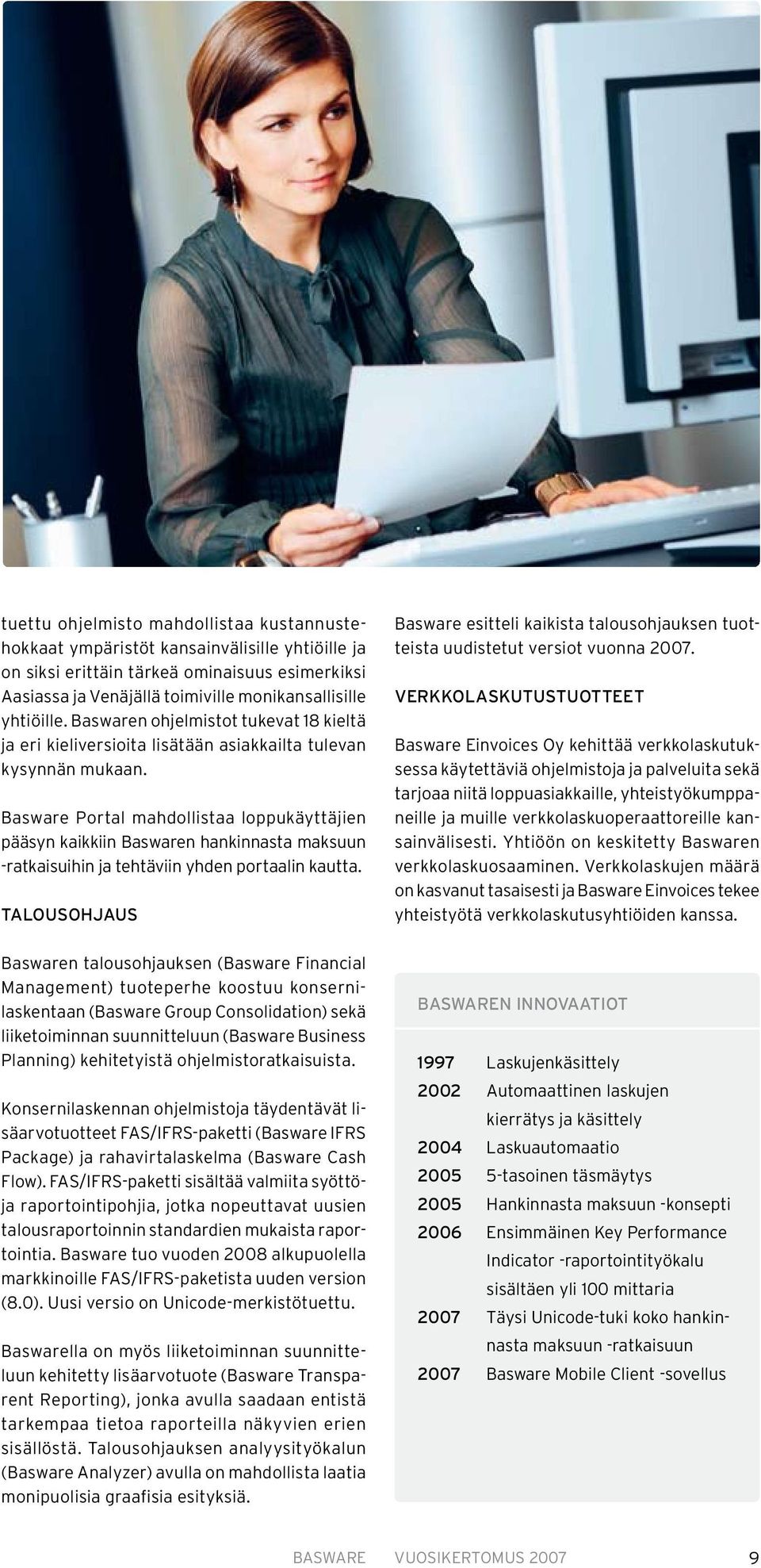 Basware Portal mahdollistaa loppukäyttäjien pääsyn kaikkiin Baswaren hankinnasta maksuun -ratkaisuihin ja tehtäviin yhden portaalin kautta.