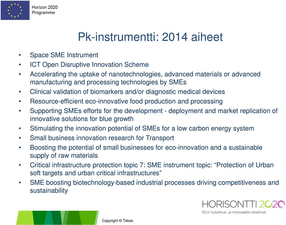 deployment and market replication of innovative solutions for blue growth Stimulating the innovation potential of SMEs for a low carbon energy system Small business innovation research for Transport