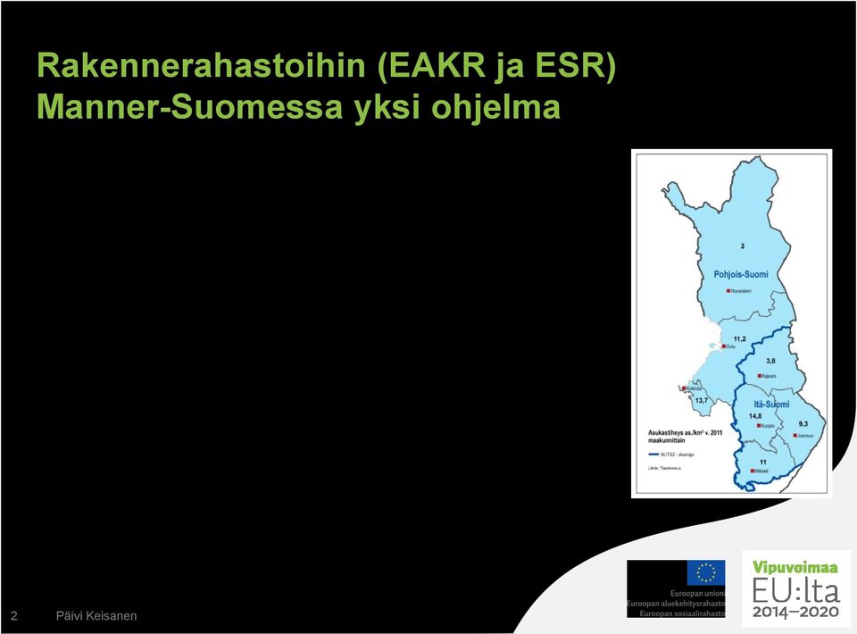 suunnitelmaa: Itä- ja Pohjois-Suomen alueellinen suunnitelma ja Etelä- ja