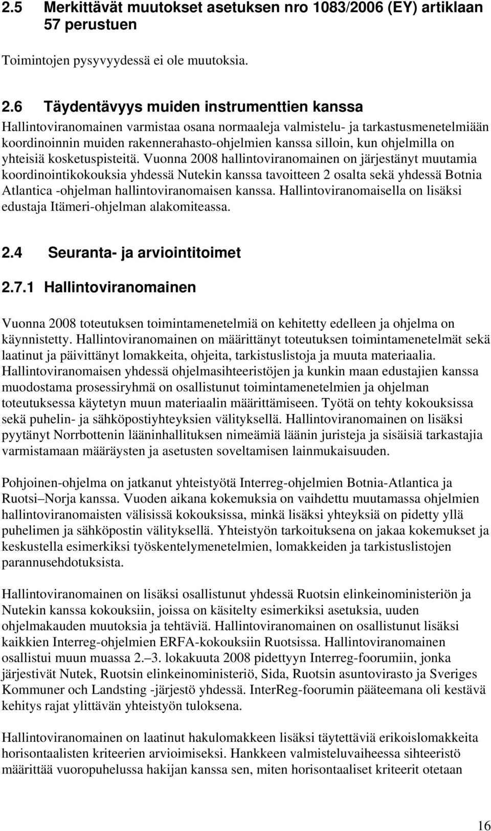 ohjelmilla on yhteisiä kosketuspisteitä.