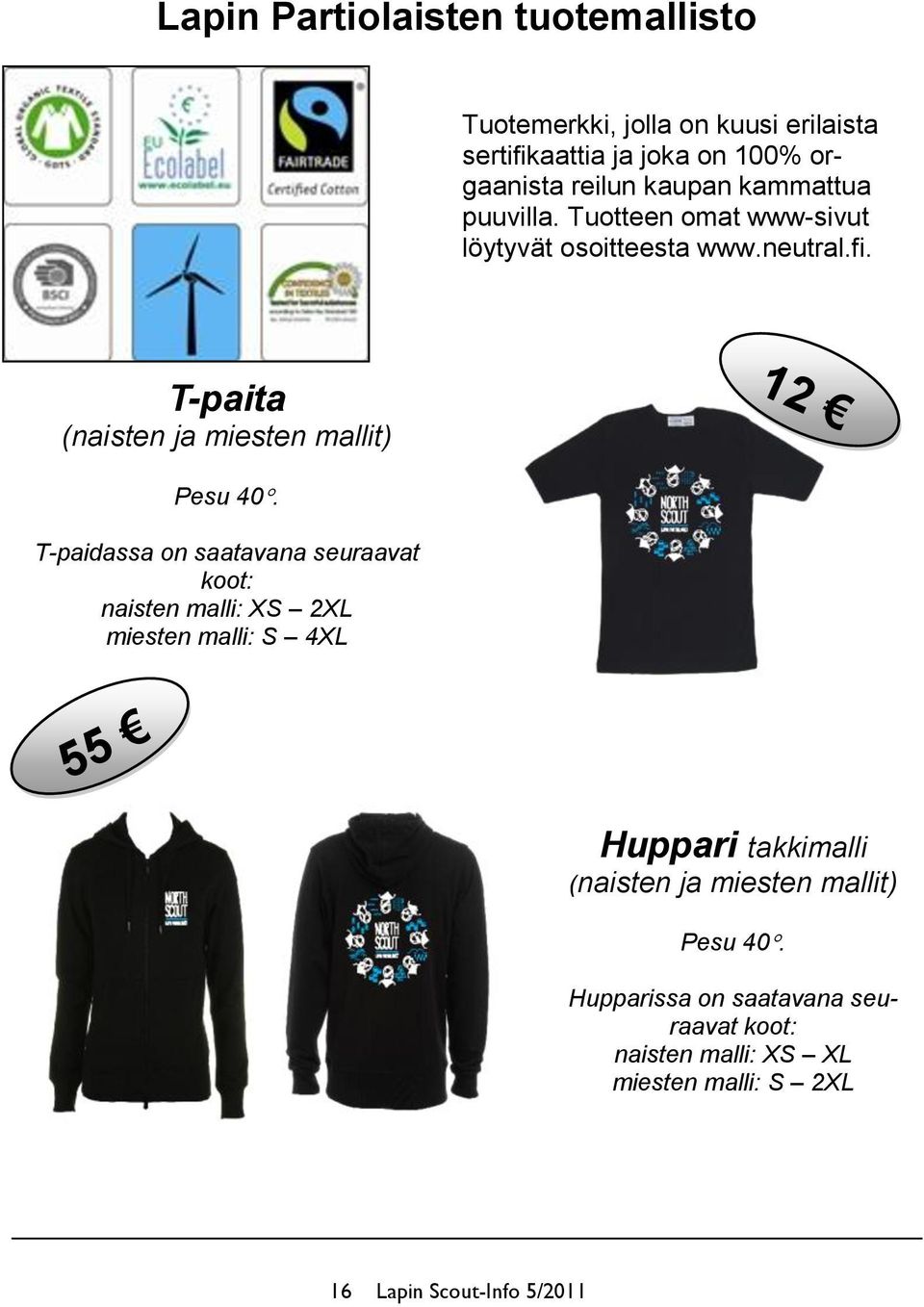 T-paita (naisten ja miesten mallit) 12 Pesu 40.