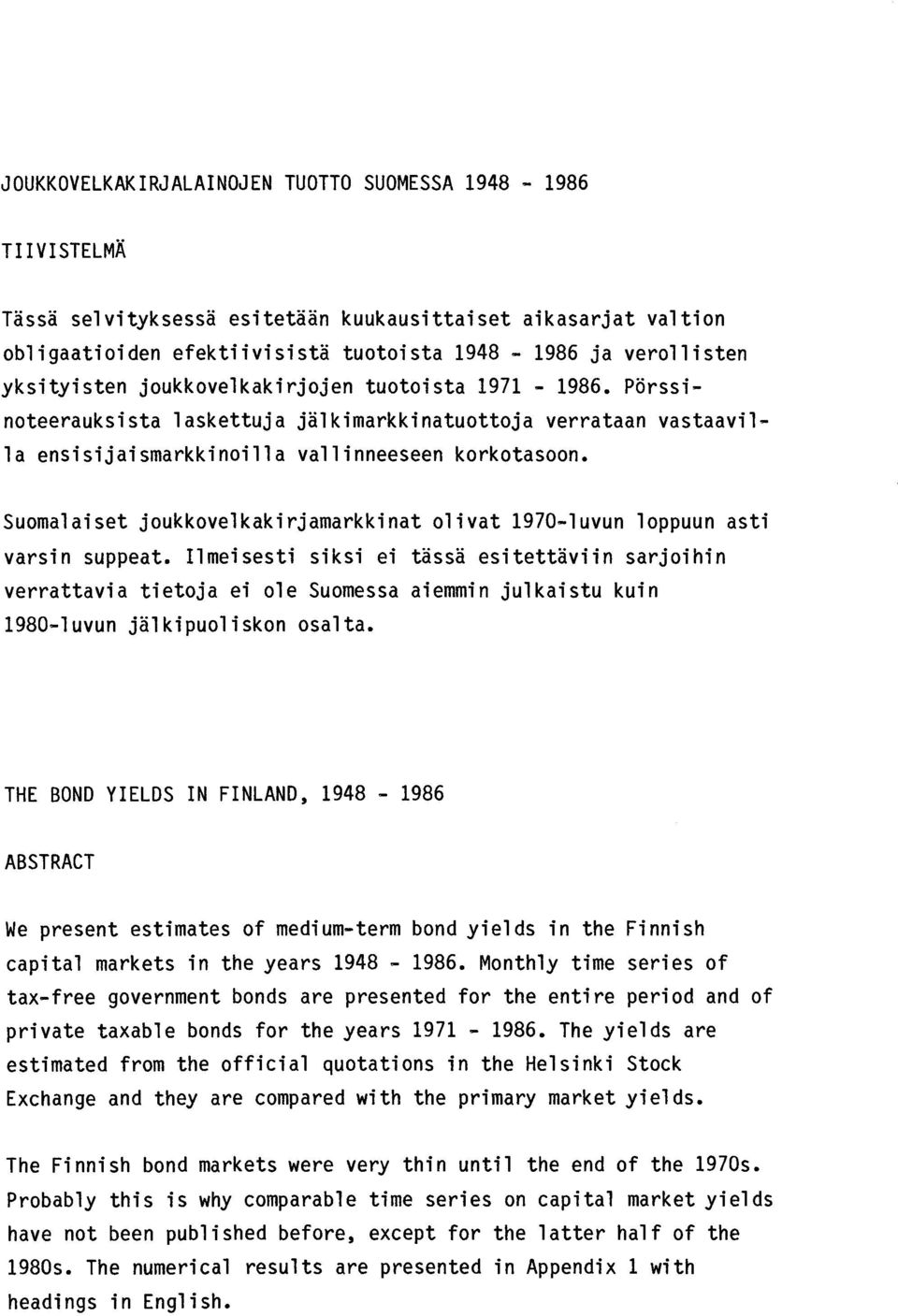 Suomalaiset joukkovelkakirjamarkkinat olivat 1970-luvun loppuun asti varsin suppeat.