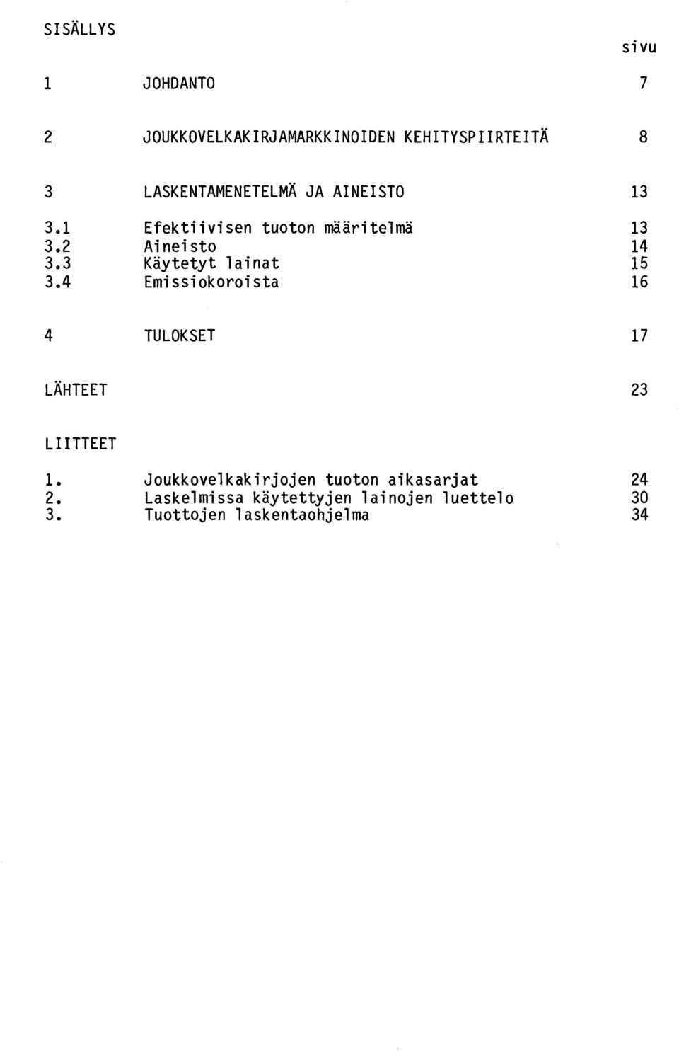 3 Käytetyt lainat 15 3.4 Emissiokoroista 16 4 TULOKSET 17 LÄHTEET 23 LIITTEET 1.