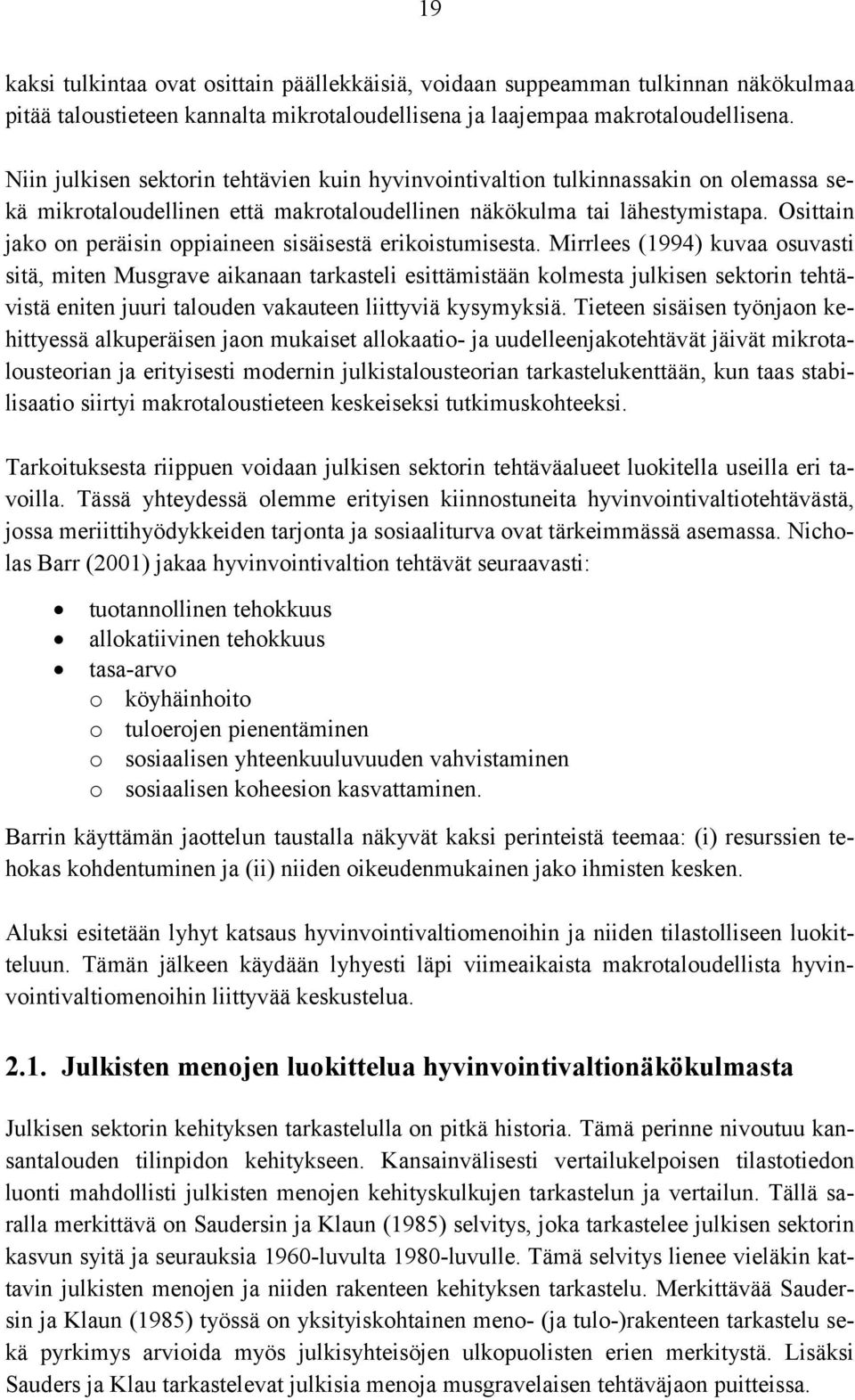 Osittain jako on peräisin oppiaineen sisäisestä erikoistumisesta.