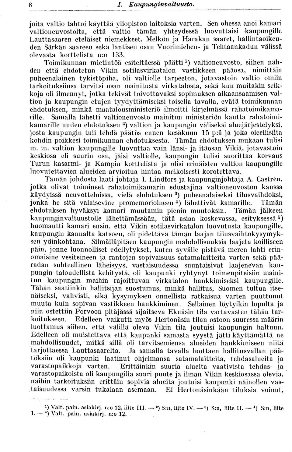 läntisen osan Vuorimiehen- ja Tehtaankadun välissä olevasta korttelista n:o 133.