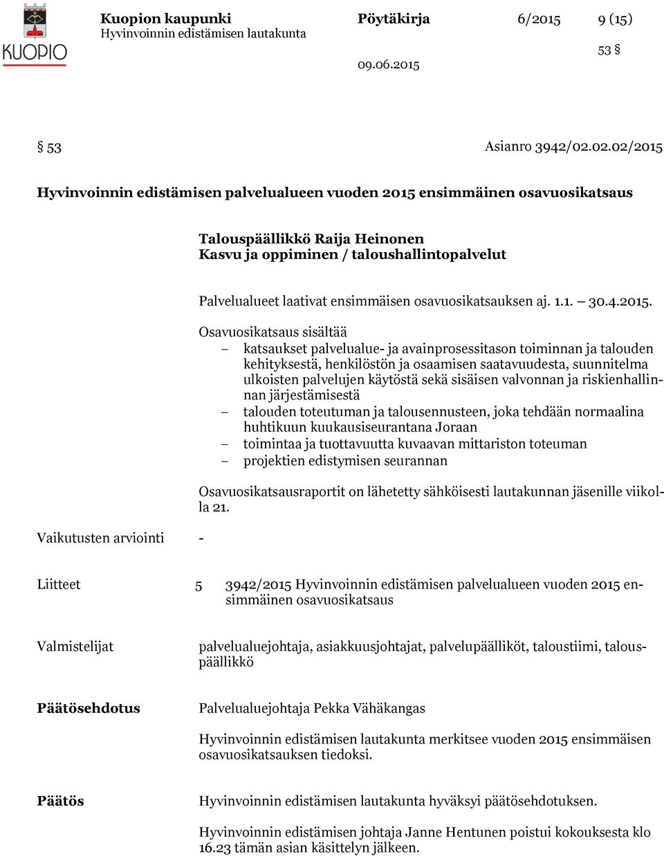 Palvelualueet laativat ensimmäisen osavuosikatsauksen aj. 1.1. 30.4.2015.