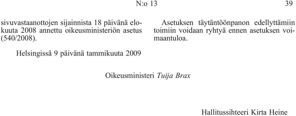 Asetuksen täytäntöönpanon edellyttämiin toimiin voidaan ryhtyä ennen