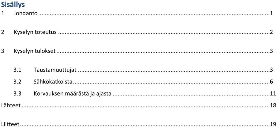 1 Taustamuuttujat...3 3.2 Sähkökatkoista...6 3.