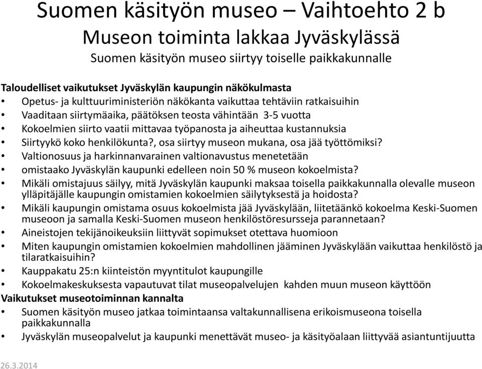 Siirtyykö koko henkilökunta?, osa siirtyy museon mukana, osa jää työttömiksi?