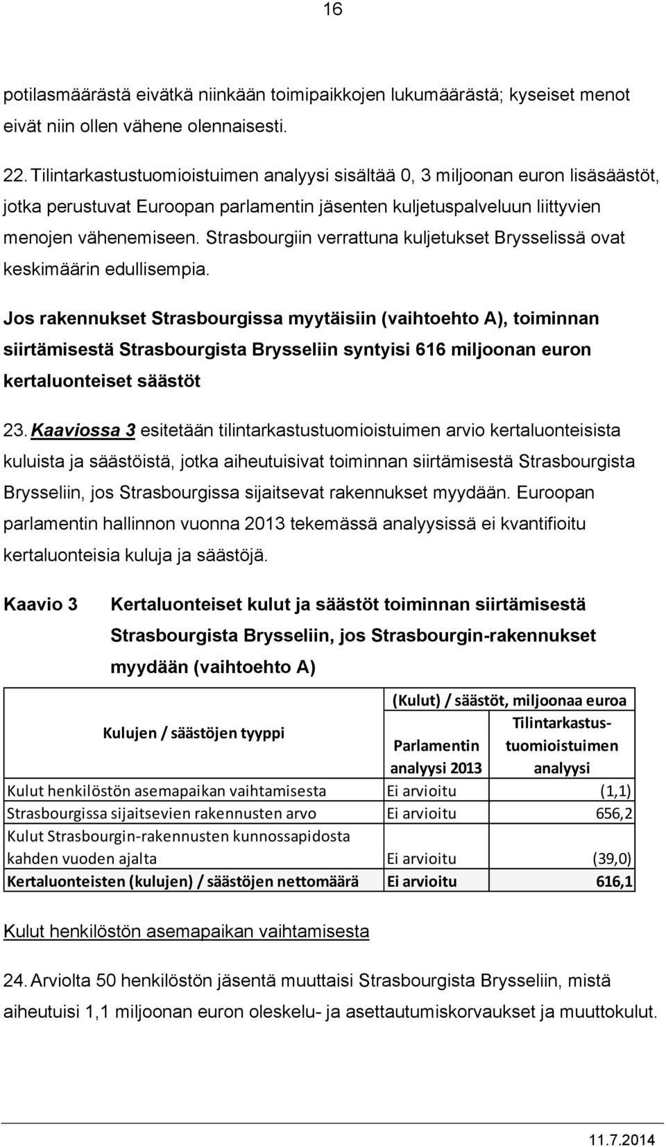 Strasbourgiin verrattuna kuljetukset Brysselissä ovat keskimäärin edullisempia.