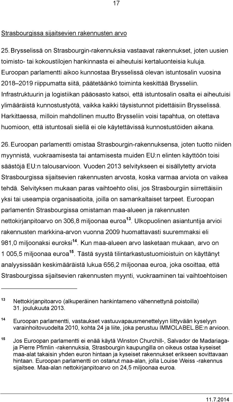 Euroopan parlamentti aikoo kunnostaa Brysselissä olevan istuntosalin vuosina 2018 2019 riippumatta siitä, päätetäänkö toiminta keskittää Brysseliin.