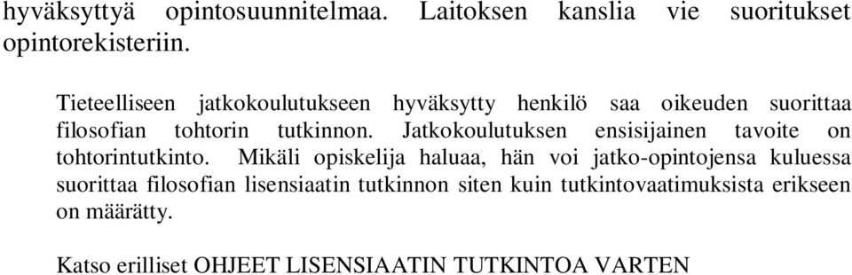 Jatkokoulutuksen ensisijainen tavoite on tohtorintutkinto.