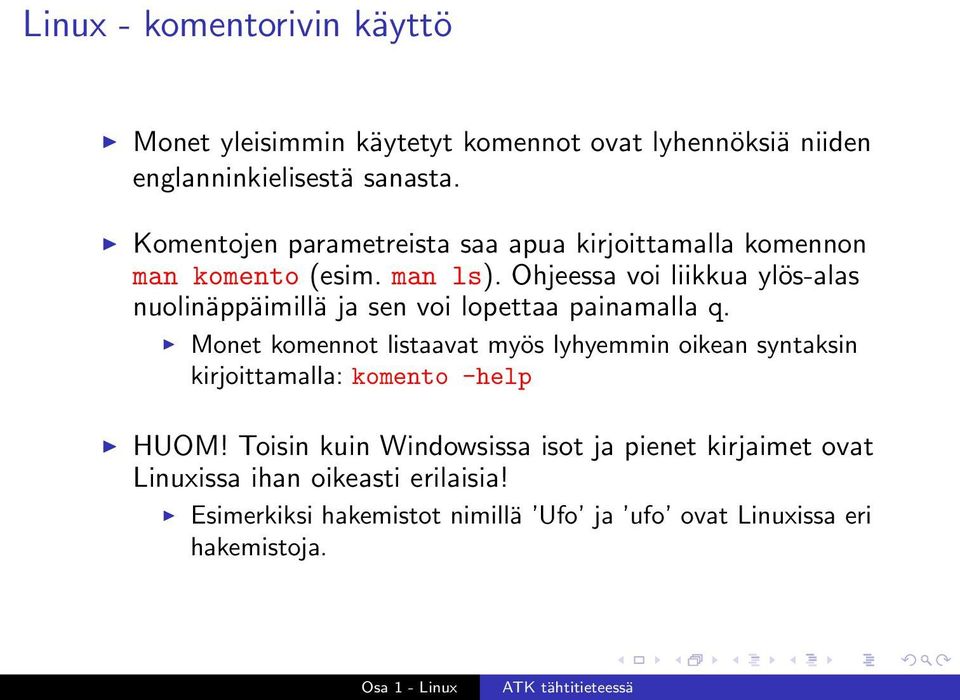 Ohjeessa voi liikkua ylös-alas nuolinäppäimillä ja sen voi lopettaa painamalla q.