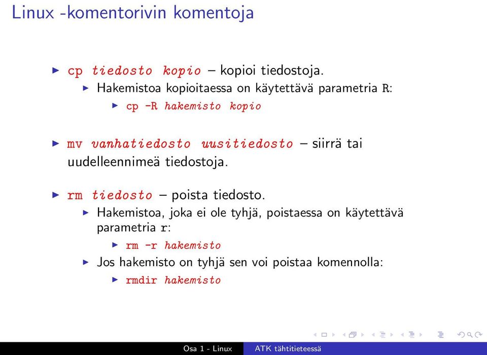 uusitiedosto siirrä tai uudelleennimeä tiedostoja. rm tiedosto poista tiedosto.