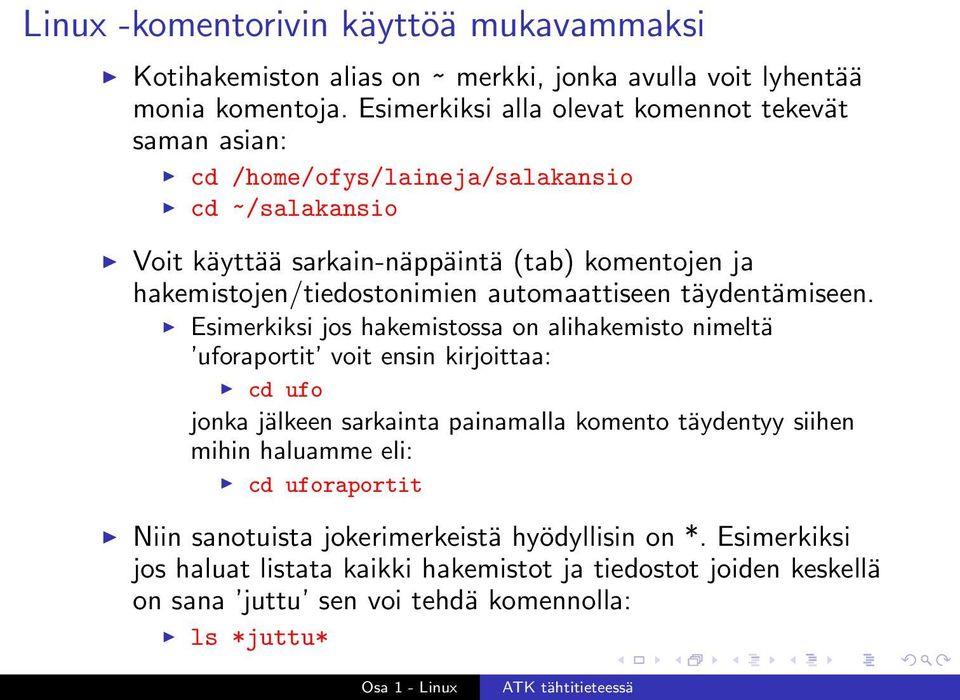 hakemistojen/tiedostonimien automaattiseen täydentämiseen.