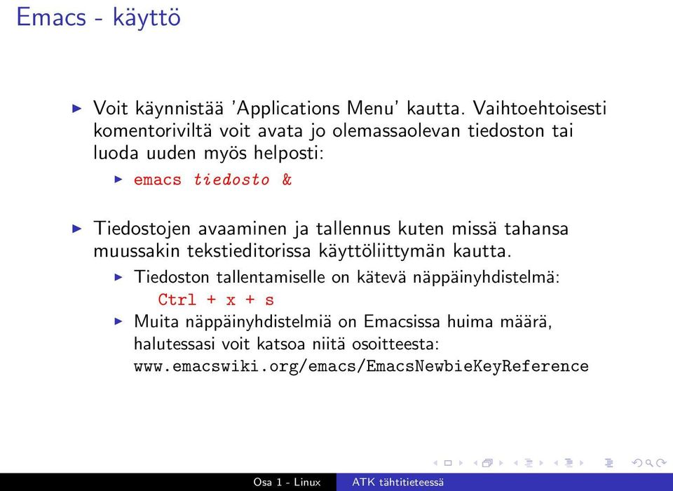 Tiedostojen avaaminen ja tallennus kuten missä tahansa muussakin tekstieditorissa käyttöliittymän kautta.