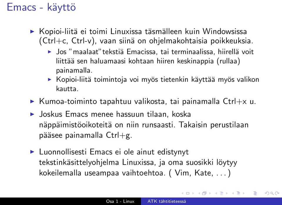 Kopioi-liitä toimintoja voi myös tietenkin käyttää myös valikon kautta. Kumoa-toiminto tapahtuu valikosta, tai painamalla Ctrl+x u.