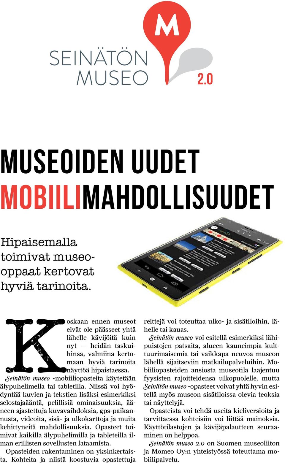 Seinätön museo -mobiiliopasteita käytetään älypuhelimella tai tabletilla.