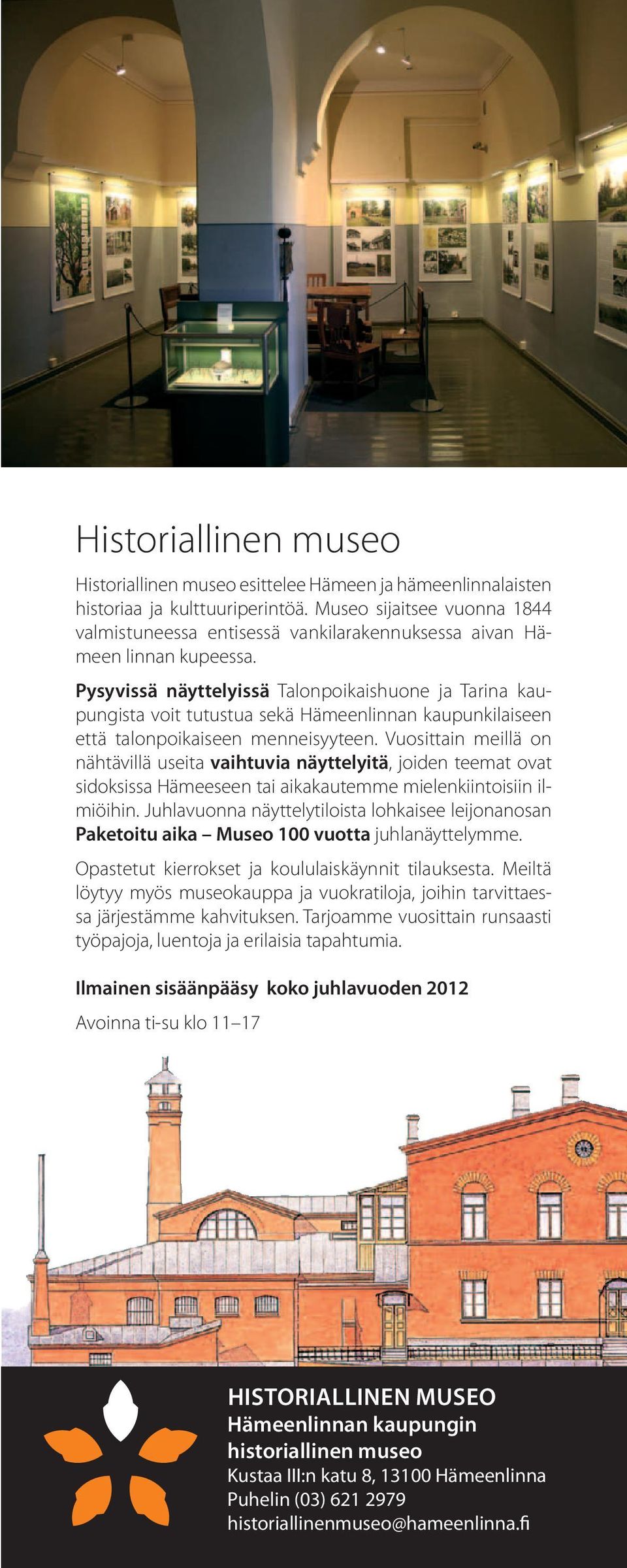 Pysyvissä näyttelyissä Talonpoikaishuone ja Tarina kaupungista voit tutustua sekä Hämeenlinnan kaupunkilaiseen että talonpoikaiseen menneisyyteen.