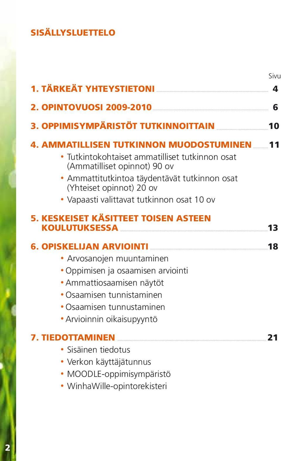 opinnot) 20 ov Vapaasti valittavat tutkinnon osat ov 5. KESKEISET KÄSITTEET TOISEN ASTEEN KOULUTUKSESSA.