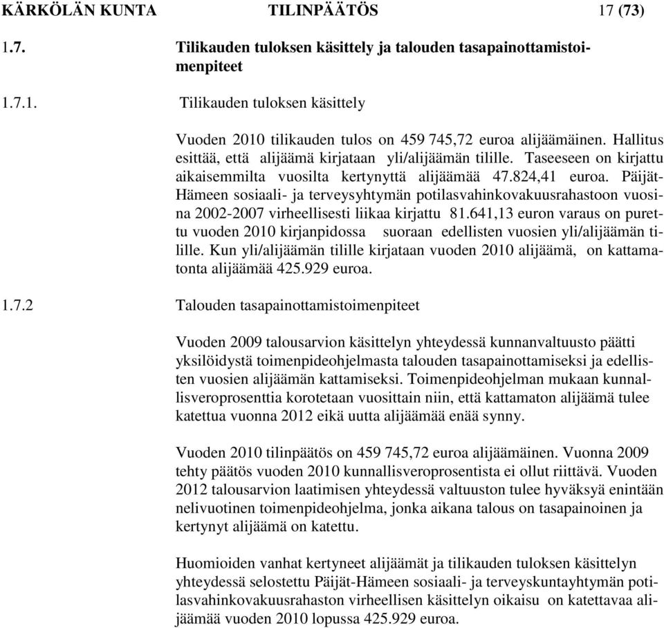 Päijät- Hämeen sosiaali- ja terveysyhtymän potilasvahinkovakuusrahastoon vuosina 2002-2007 virheellisesti liikaa kirjattu 81.