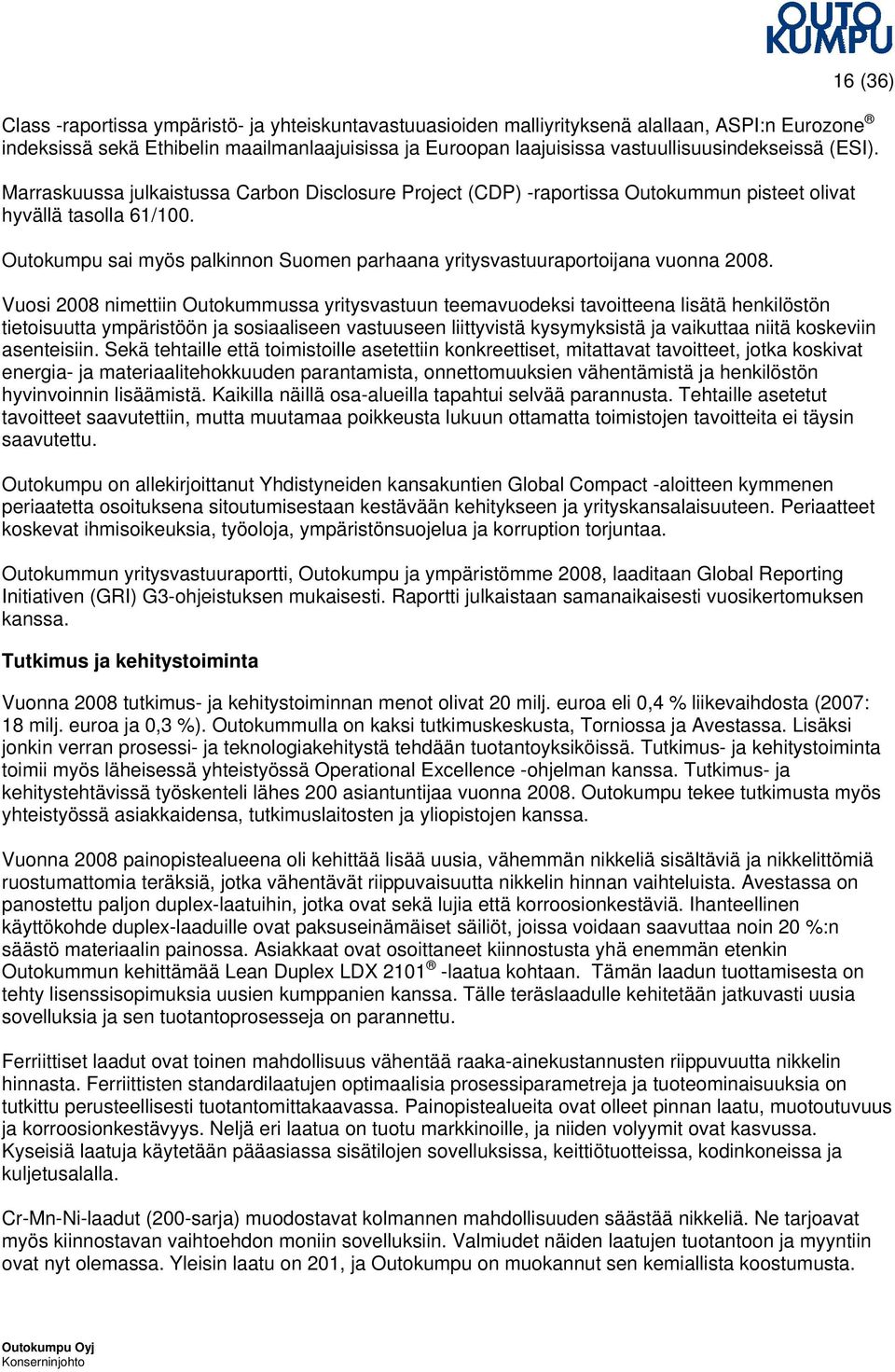 Outokumpu sai myös palkinnon Suomen parhaana yritysvastuuraportoijana vuonna 2008.