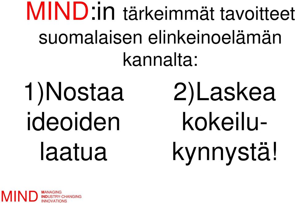 kannalta: 1)Nostaa ideoiden