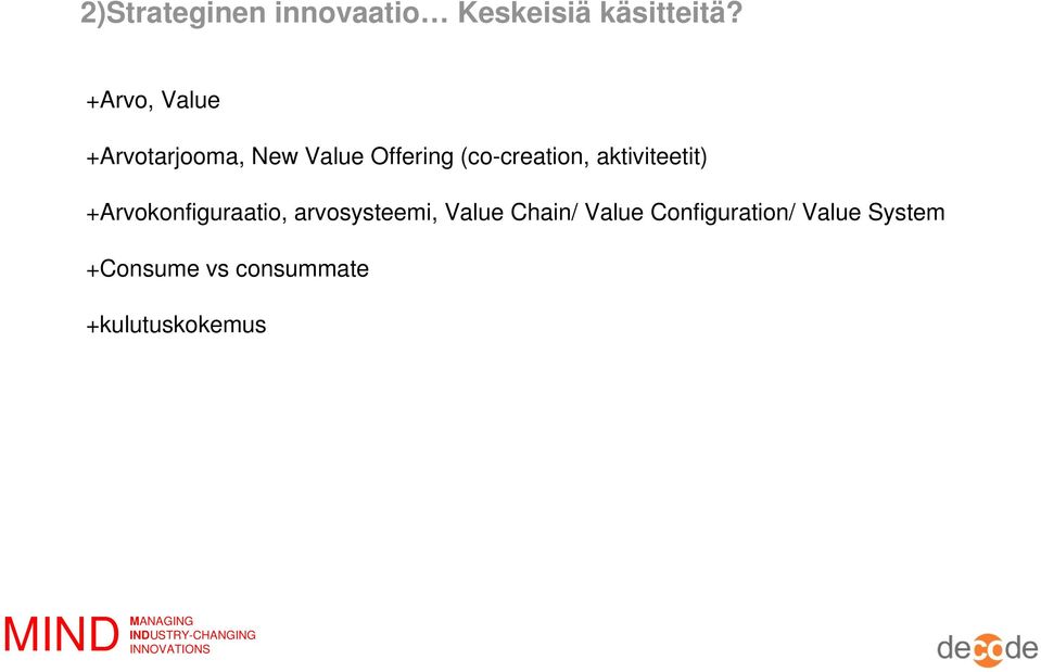 aktiviteetit) +Arvokonfiguraatio, arvosysteemi, Value Chain/