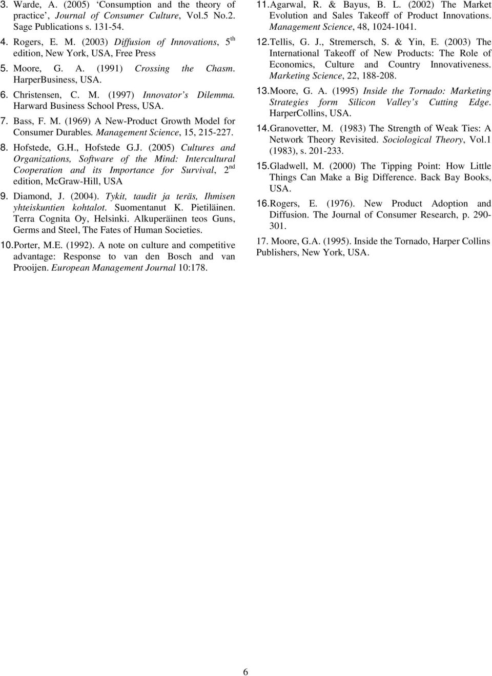 Harward Business School Press, USA. 7. Bass, F. M. (1969) A New-Product Growth Model for Consumer Durables. Management Science, 15, 215-227. 8. Hofstede, G.H., Hofstede G.J.