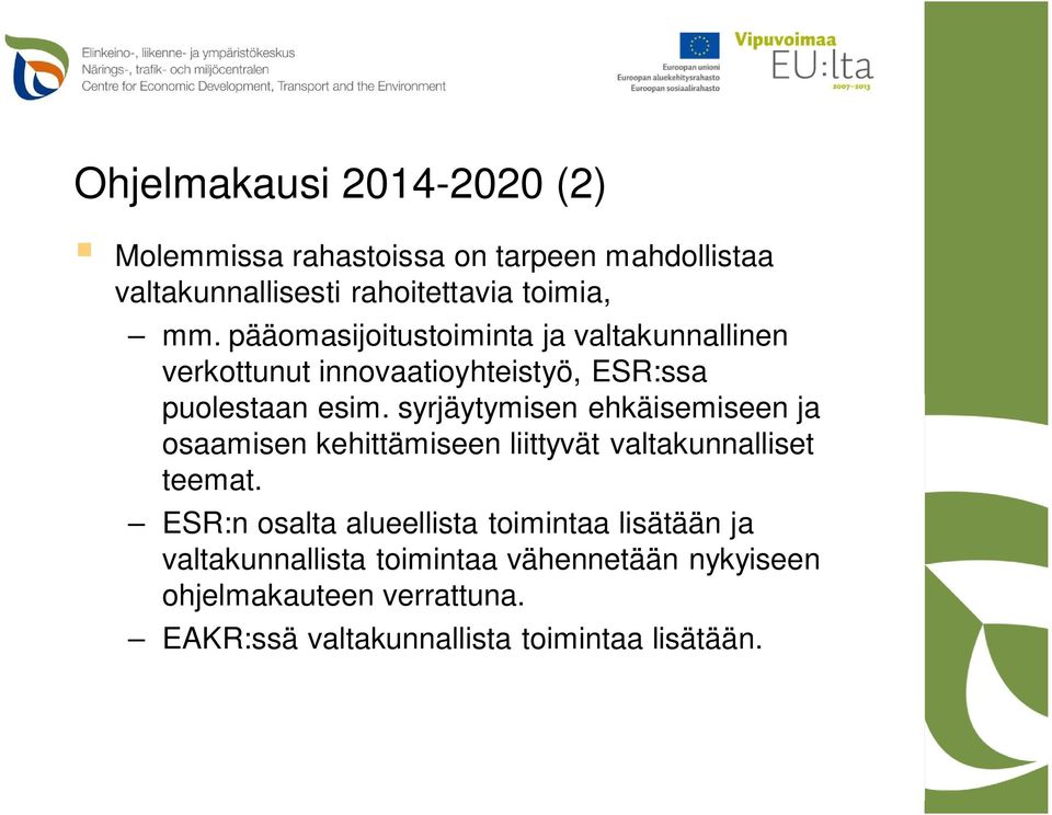 syrjäytymisen ehkäisemiseen ja osaamisen kehittämiseen liittyvät valtakunnalliset teemat.