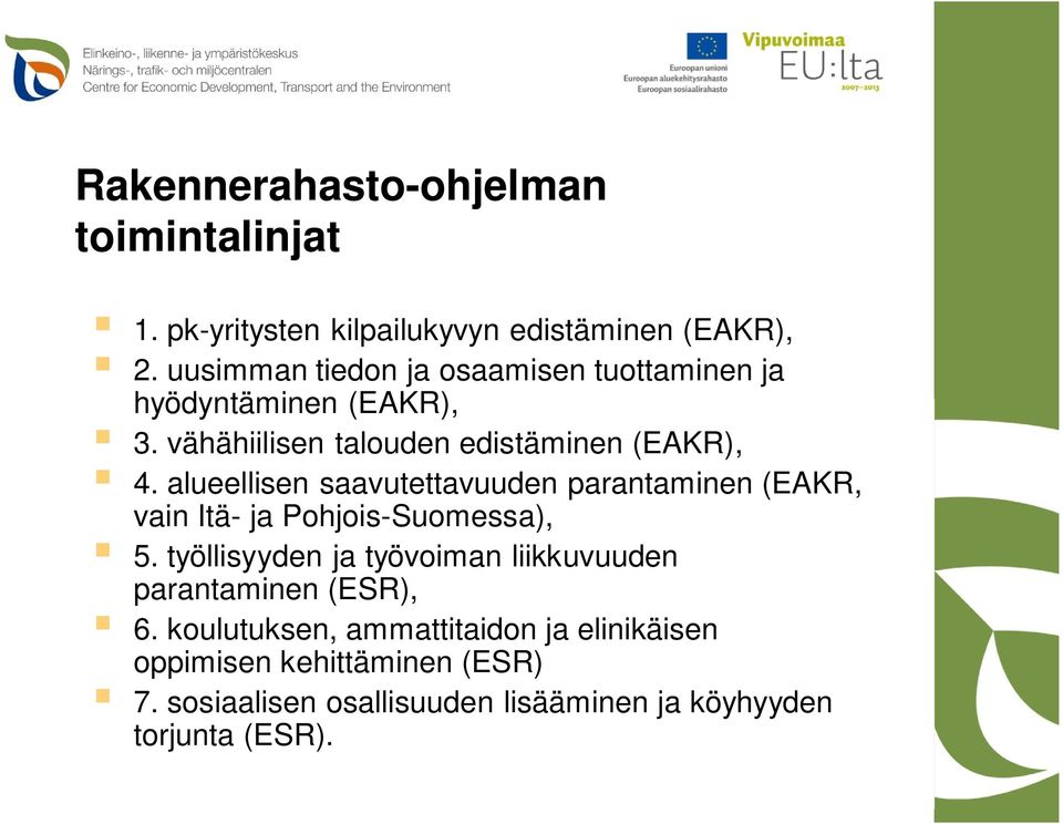 alueellisen saavutettavuuden parantaminen (EAKR, vain Itä- ja Pohjois-Suomessa), 5.