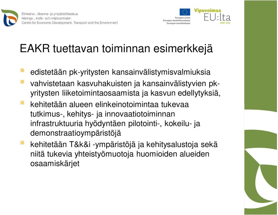 tukevaa tutkimus-, kehitys- ja innovaatiotoiminnan infrastruktuuria hyödyntäen pilotointi-, kokeilu- ja