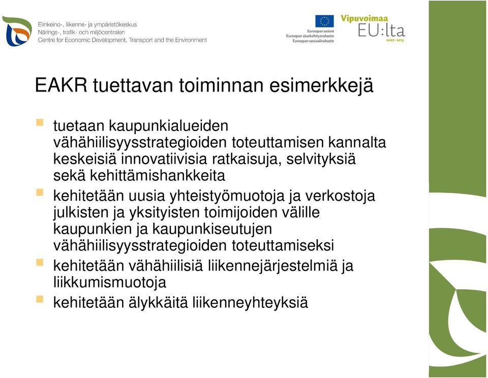 verkostoja julkisten ja yksityisten toimijoiden välille kaupunkien ja kaupunkiseutujen vähähiilisyysstrategioiden