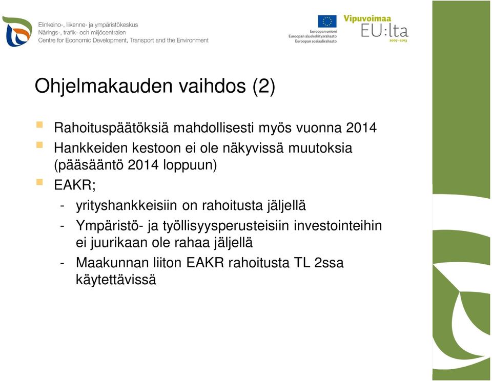 yrityshankkeisiin on rahoitusta jäljellä - Ympäristö- ja työllisyysperusteisiin