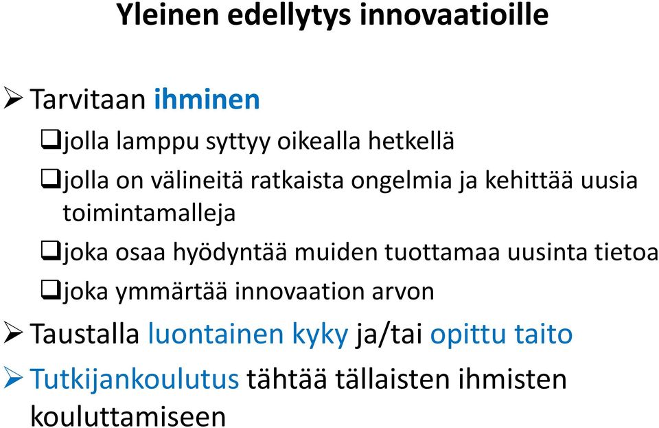 osaa hyödyntää muiden tuottamaa uusinta tietoa joka ymmärtää innovaation arvon