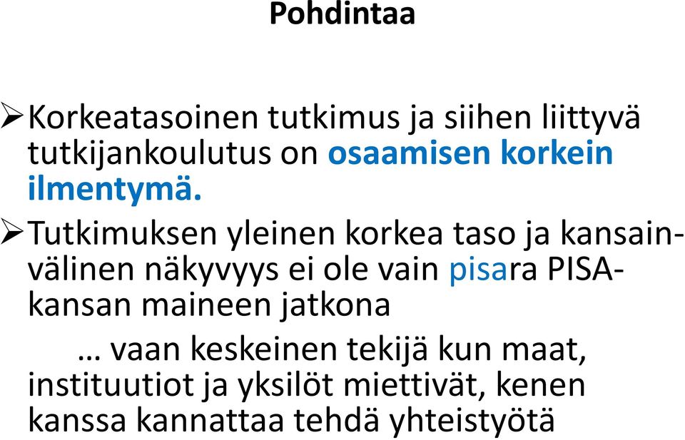 Tutkimuksen yleinen korkea taso ja kansainvälinen näkyvyys ei ole vain pisara