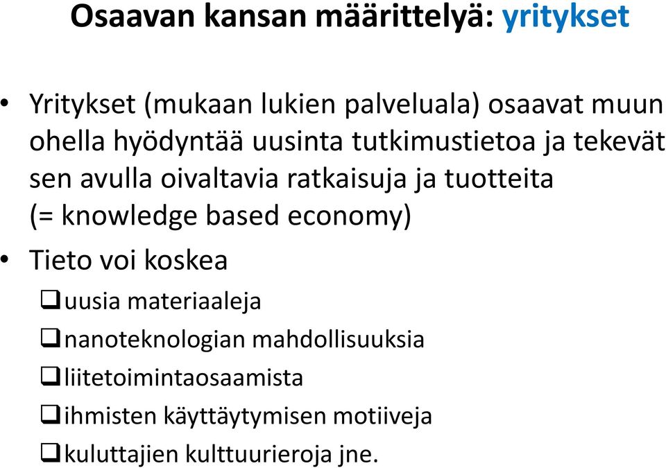 tuotteita (= knowledge based economy) Tieto voi koskea uusia materiaaleja nanoteknologian