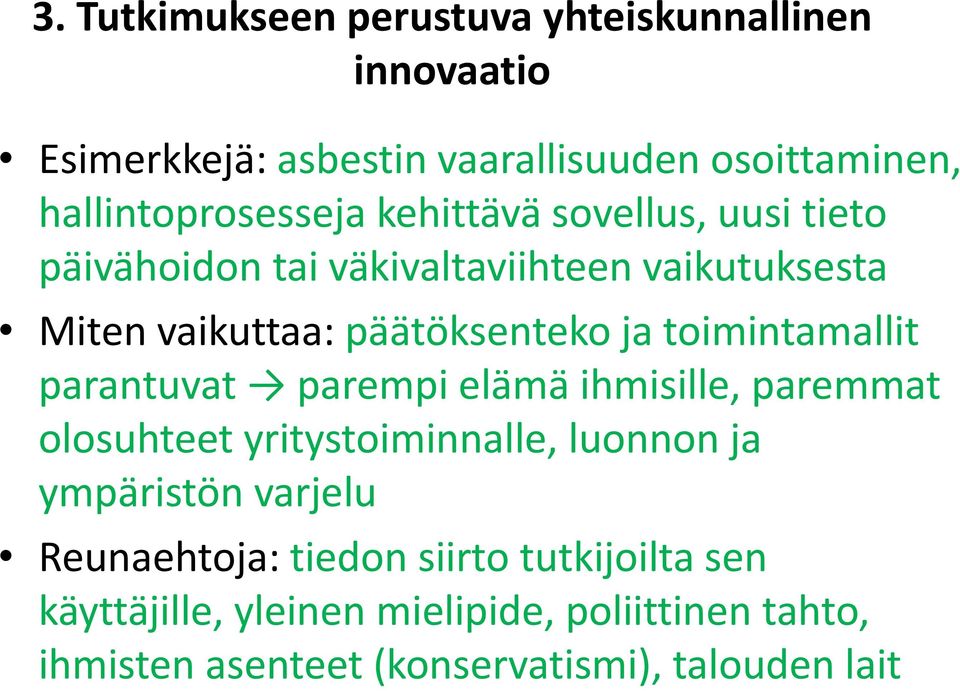 toimintamallit parantuvat parempi elämä ihmisille, paremmat olosuhteet yritystoiminnalle, luonnon ja ympäristön varjelu