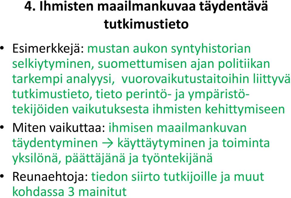 ympäristötekijöiden vaikutuksesta ihmisten kehittymiseen Miten vaikuttaa: ihmisen maailmankuvan täydentyminen