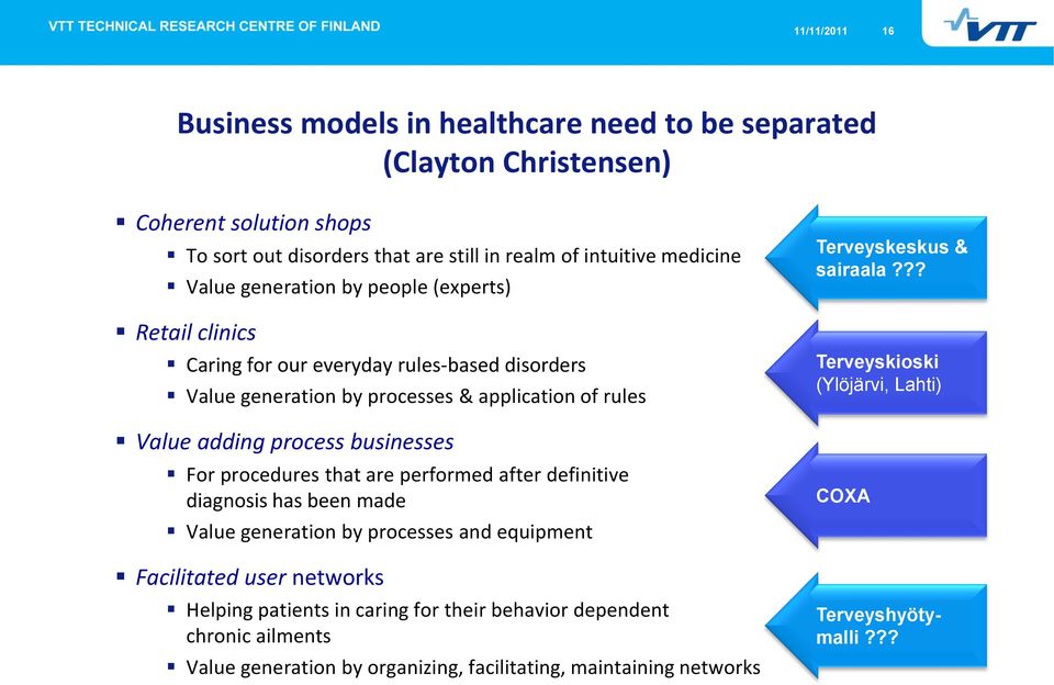 For procedures that are performed after definitive diagnosis has been made Value generation by processes and equipment Facilitated user networks Helping patients in caring for their