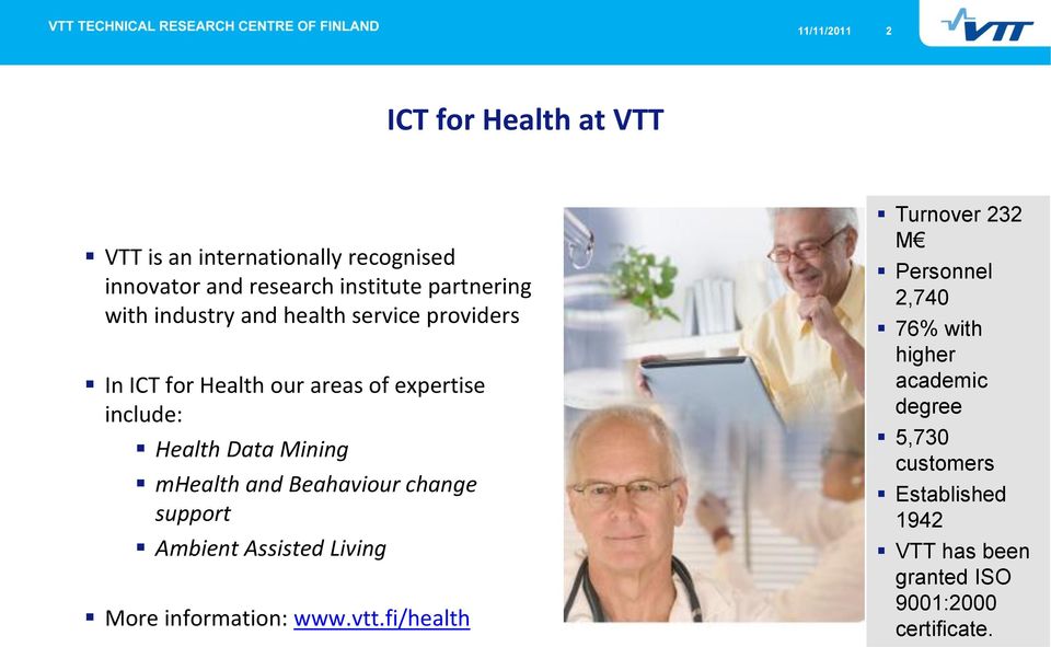 mhealth and Beahaviour change support Ambient Assisted Living More information: www.vtt.